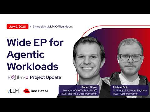 [vLLM Office Hours #53] – llm-d Project Update and Wide EP for Agentic Workloads – July 9, 2026