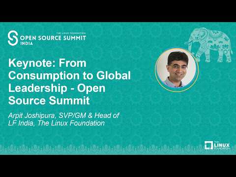 Keynote: From Consumption to Global Leadership – Open Source Summit – Arpit Joshipura