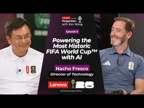 Lenovo Perspective+ with Ken Wong: Powering the Most Historic FIFA World Cup™ with AI