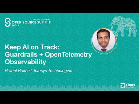 Keep AI on Track: Guardrails + OpenTelemetry Observability – Prabal Rakshit, Infosys Technologies