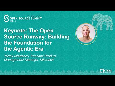 Keynote: The Open Source Runway: Building the Foundation for the Agentic Era – Toddy Mladenov