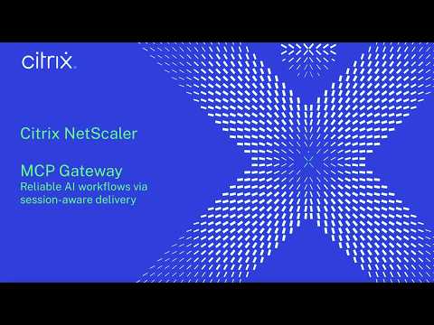 NetScaler MCP Gateway: Reliable AI workflows via session-aware delivery