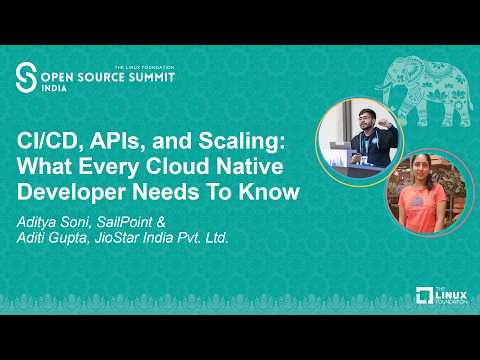 CI/CD, APIs, and Scaling: What Every Cloud Native Developer Needs To Kn… Aditya Soni & Aditi Gupta