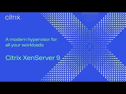 Citrix XenServer 9: A modern hypervisor for all your workloads