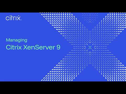 Managing Citrix XenServer 9