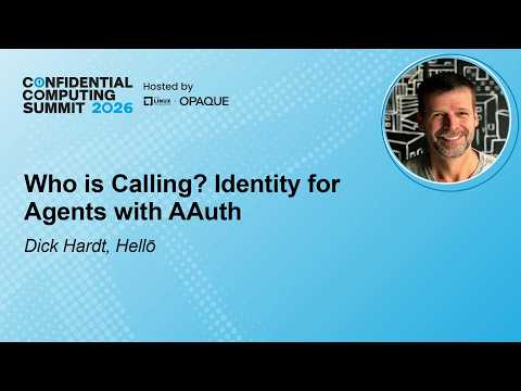 Who is Calling? Identity for Agents with AAuth – Dick Hardt, Hellō