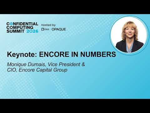 Keynote: Encore in Numbers – Monique Dumais, Senior Vice President & CIO, Encore Capital Group
