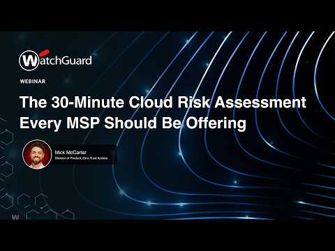 The 30-Minute Cloud Risk Assessment Every MSP Should Be Offering