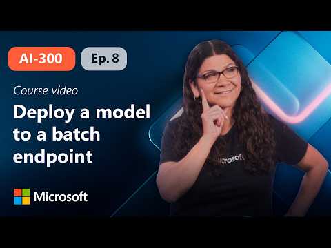 Deploy a model to a batch endpoint | AI-300 | Episode 8