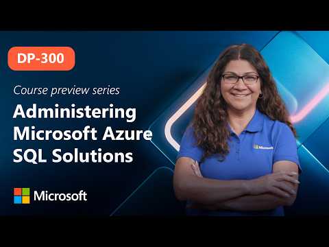 Course Preview | DP-300 | Administering Microsoft Azure SQL Solutions