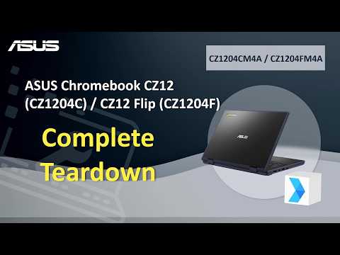 Teardown : ASUS Chromebook CZ12 (CZ1204C) / CZ12 Flip (CZ1204F) Teardown video | ASUS SUPPORT