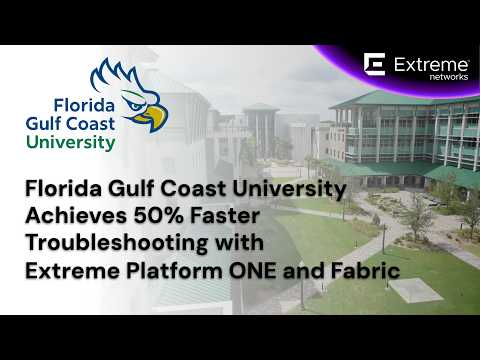 Florida Gulf Coast University Achieves 50% Faster Troubleshooting with Extreme Platform ONE & Fabric