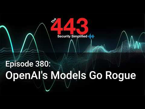 OpenAI’s Models Go Rogue – The 443 Podcast – Episode 380