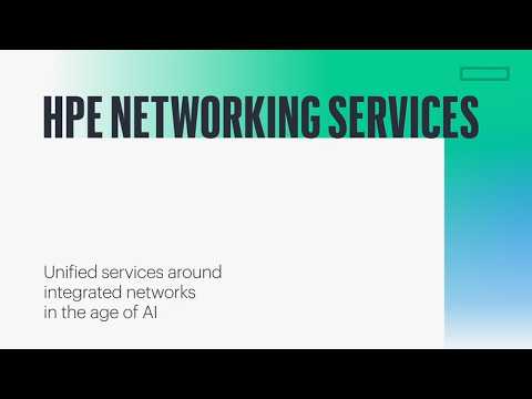 HPE Networking Services: Unified services around integrated networks in the age of AI