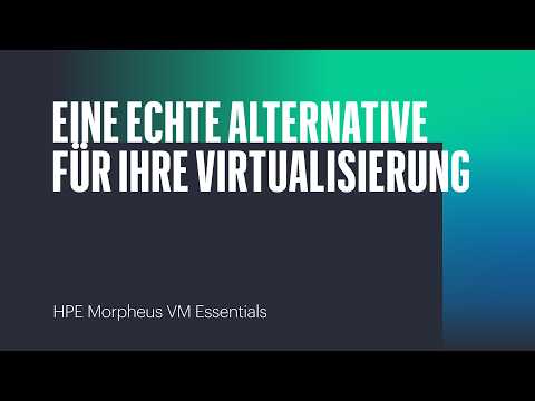 Eine echte Alternative für Ihre Virtualisierung – HPE Morpheus VM Essentials