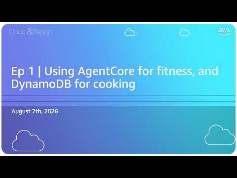 Ep 1 | Using AgentCore for fitness, and DynamoDB for cooking