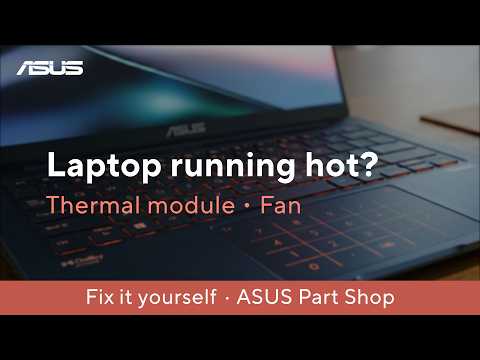 Laptop Running Hot? Find Cooling Fans & Thermal Modules at ASUS Partshop | ASUS Support