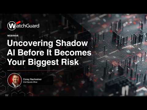 Uncovering Shadow AI Before It Becomes Your Biggest Risk | WatchGuard Technologies Webinar Series