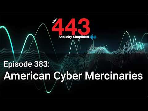 American Cyber Mercinaries – The 443 Podcast – Episode 383