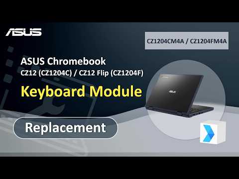 ASUS Chromebook CZ12 (CZ1204C) / CZ12 Flip (CZ1204F) Keyboard Module Replacement | ASUS SUPPORT