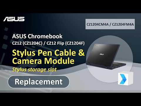 ASUS Chromebook CZ12 (CZ1204C) / CZ12 Flip (CZ1204F) Stylus Pen Cable & Camera Module Replacement