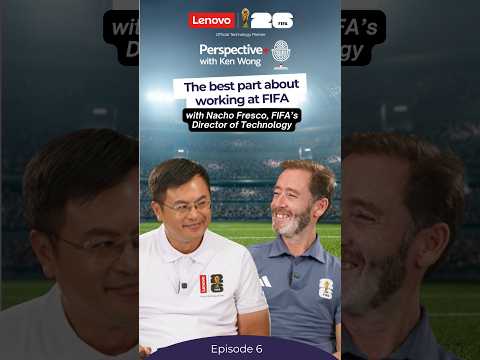 The best part about working at FIFA ⚽ | Perspective+ with Ken Wong | Lenovo