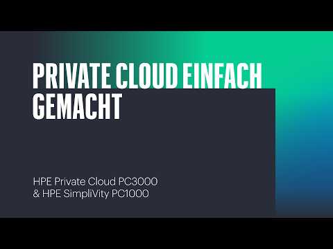 Private Cloud Einfach Gemacht – HPE Private Cloud PC3000 & HPE SimpliVity