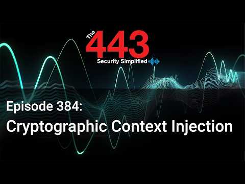Cryptographic Context Injection – The 443 Podcast – Episode 384