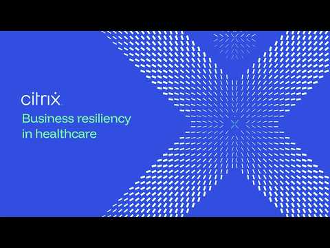 Business resiliency in healthcare – a Citrix webinar