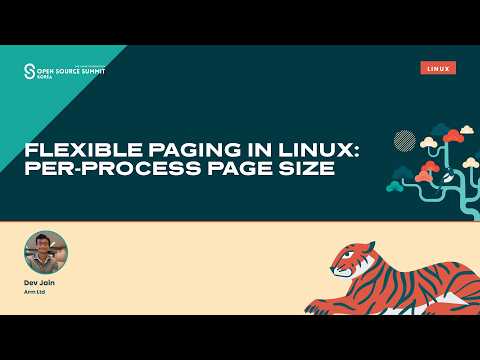 Flexible Paging in Linux: Per-process Page Size – Dev Jain, Arm Ltd