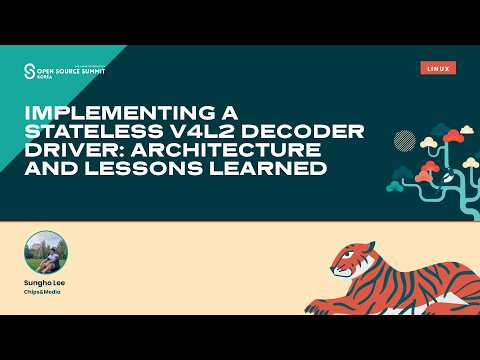 Implementing a Stateless V4L2 Decoder Driver: Architecture and Lessons Learned – SungHo Lee & Media