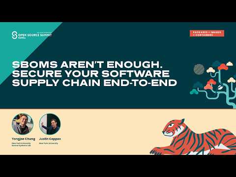 SBOMs Aren’t Enough. Secure Your Software Supply Chain End-To-End – Yongjae Chung & Justin Cappos