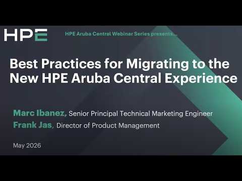 Webinar: Best Practices for Migrating to the New HPE Aruba Central Experience