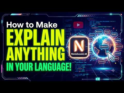 How to Make NotebookLM Explain Anything in Your Language | Learn in Your Own Language |