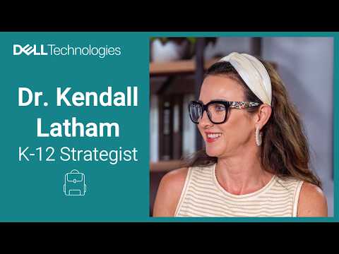 Meet Dell Technologies Education Strategist | Dr. Kendall Latham