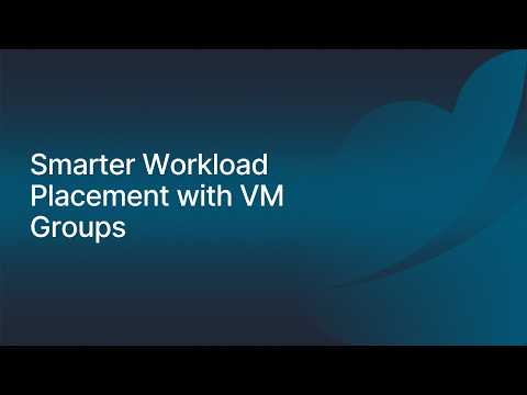 Smarter Workload Placement with VM Groups