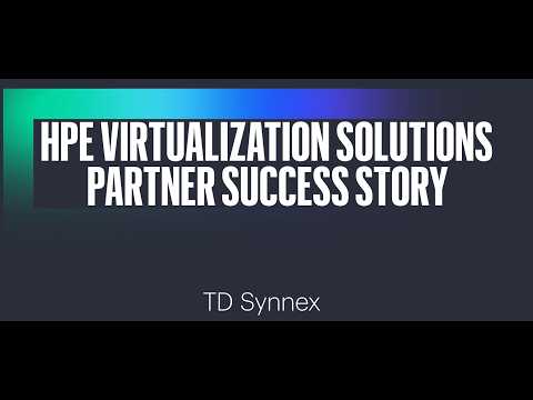 HPE Virtualization Solutions: Partner Success Story – TD SYNNEX