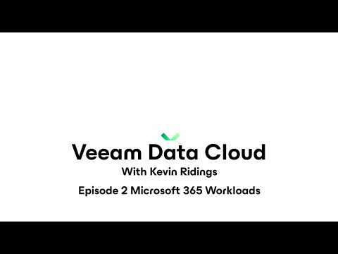 Veeam Data Cloud Episode 2 Microsoft 365 Workloads