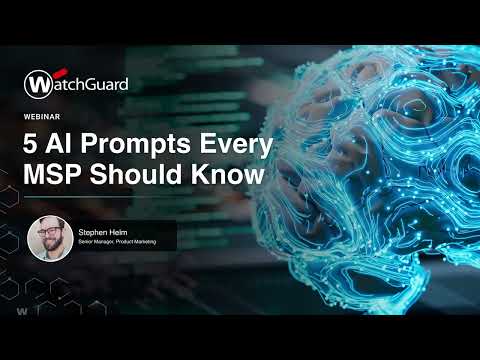 5 AI Prompts Every MSP Should Know | WatchGuard Webinar