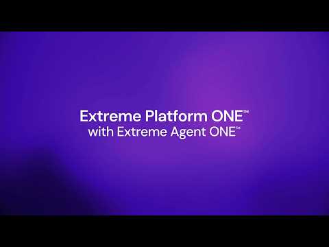 Extreme Platform ONE™ with Extreme Agent ONE™