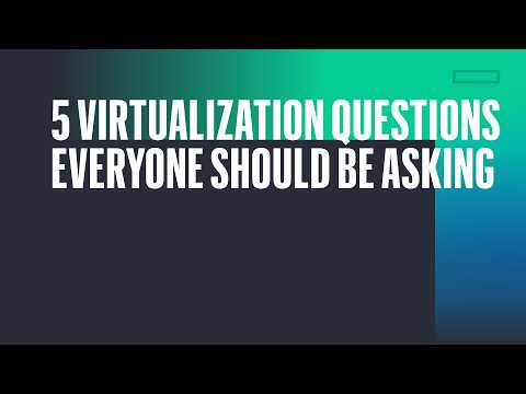 5 Virtualization Questions Everyone Should be Asking