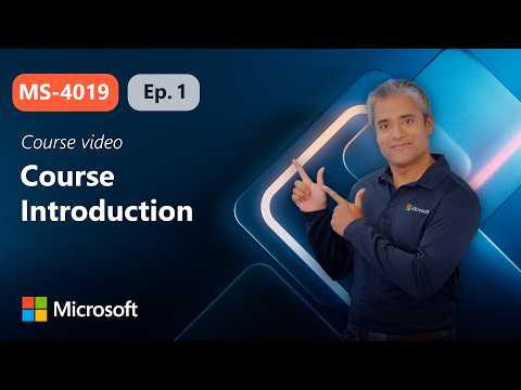 Course Introduction | MS-4019 | Episode 1