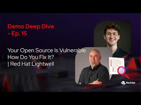 Your Open Source Is Vulnerable. How Do You Fix It? | Red Hat Lightwell ft. Cedric & Richard