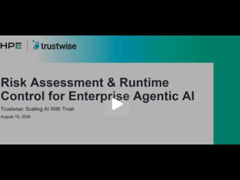 HPE & Trustwise Webinar: Risk Assessment and Runtime Control for Enterprise Agentic AI