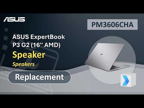 ASUS ExpertBook P3 G2 (16” AMD) Speaker Replacement   | ASUS SUPPORT