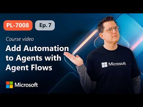Add Structured Automation to Agents with Agent Flows | PL-7008 | Episode 7