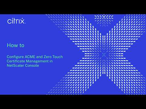 Citrix NetScaler: How to configure ACME and Zero Touch Certificate Management in NetScaler Console