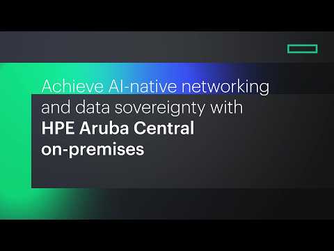 Achieve AI-native networking and data sovereignty with HPE Aruba Networking Central On-Premises