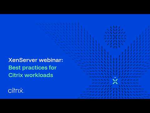 XenServer webinar: Best practices for Citrix workloads