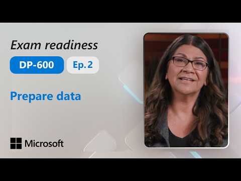 Preparing for Exam DP-600: Prepare data (2 of 3)